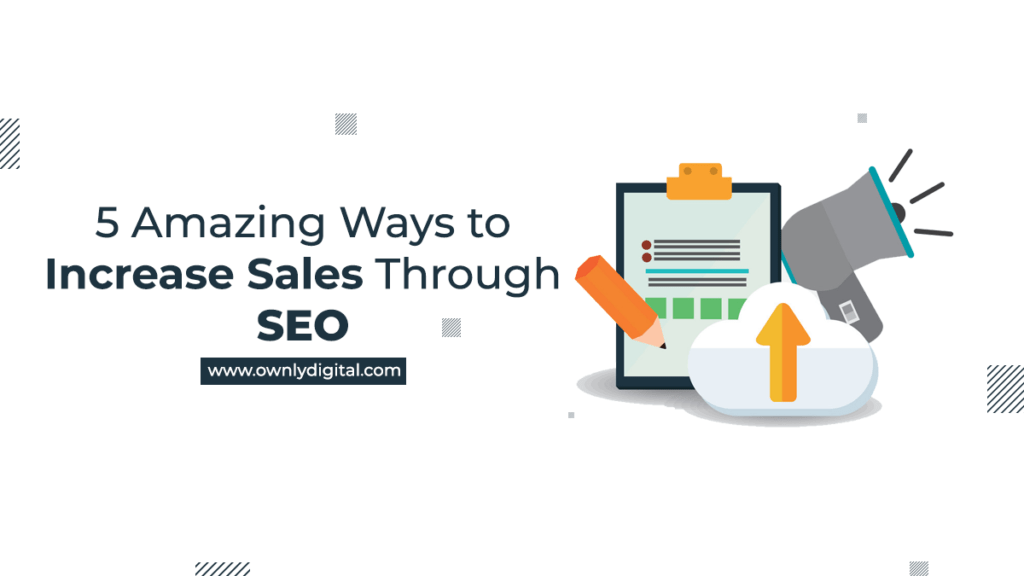 5 Amazing Ways to Increase Sales Through SEO